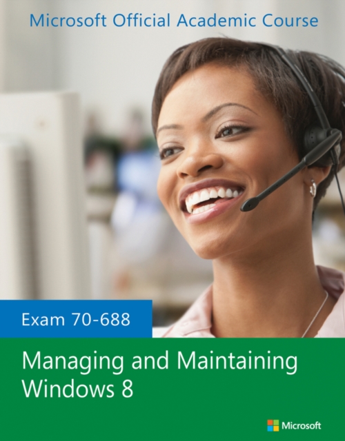 Exam 70-688 Managing and Maintaining Windows 8, Paperback / softback Book