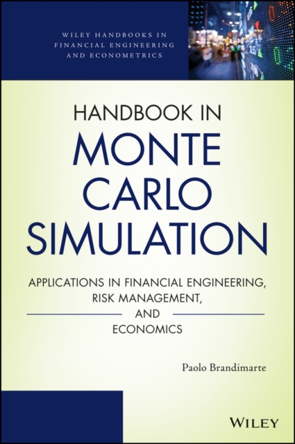 Handbook in Monte Carlo Simulation : Applications in Financial Engineering, Risk Management, and Economics, PDF eBook