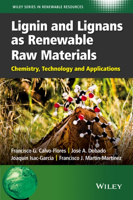 Lignin and Lignans as Renewable Raw Materials : Chemistry, Technology and Applications, Hardback Book