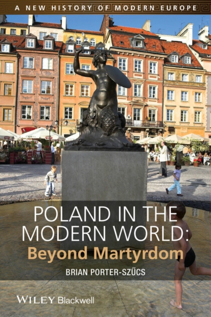 Poland in the Modern World : Beyond Martyrdom, EPUB eBook
