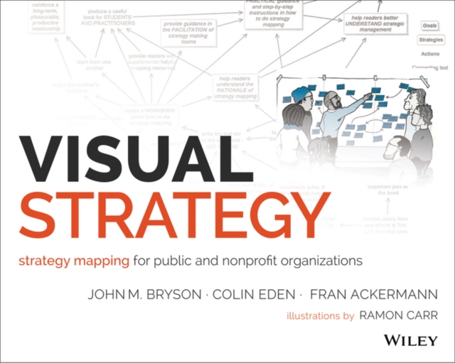 Visual Strategy : Strategy Mapping for Public and Nonprofit Organizations, Paperback / softback Book