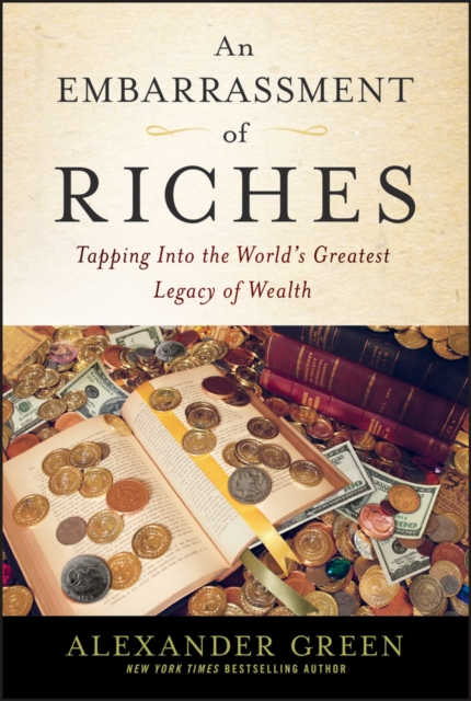 An Embarrassment of Riches : Tapping Into the World's Greatest Legacy of Wealth, Hardback Book