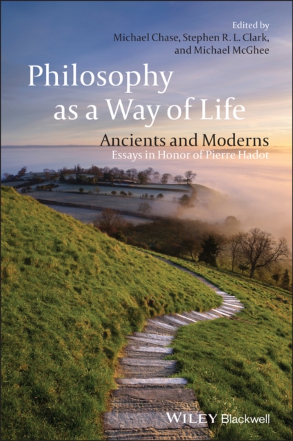Philosophy as a Way of Life : Ancients and Moderns - Essays in Honor of Pierre Hadot, EPUB eBook