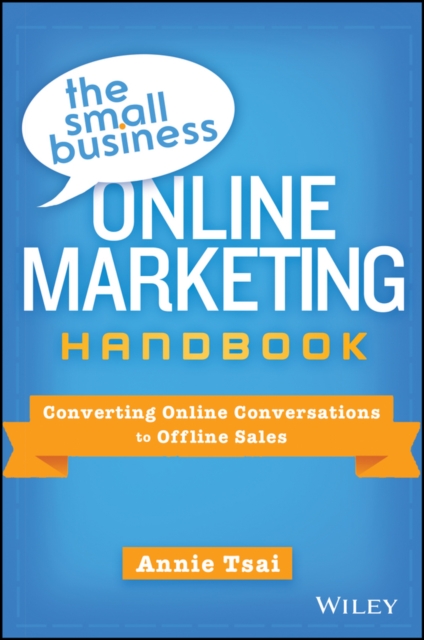The Small Business Online Marketing Handbook - Converting Online Conversations to Offline Sales, Hardback Book