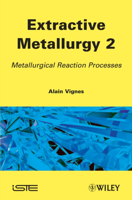 Extractive Metallurgy 2 : Metallurgical Reaction Processes, EPUB eBook