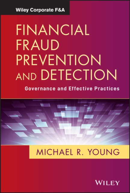 Financial Fraud Prevention and Detection : Governance and Effective Practices, Hardback Book