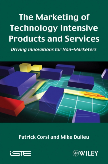 The Marketing of Technology Intensive Products and Services : Driving Innovations for Non-Marketers, PDF eBook