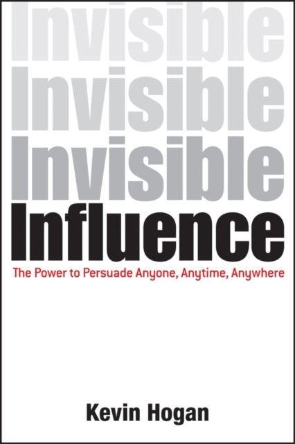 Invisible Influence : The Power to Persuade Anyone, Anytime, Anywhere, PDF eBook
