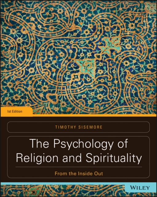 The Psychology of Religion and Spirituality : From the Inside Out, Paperback / softback Book