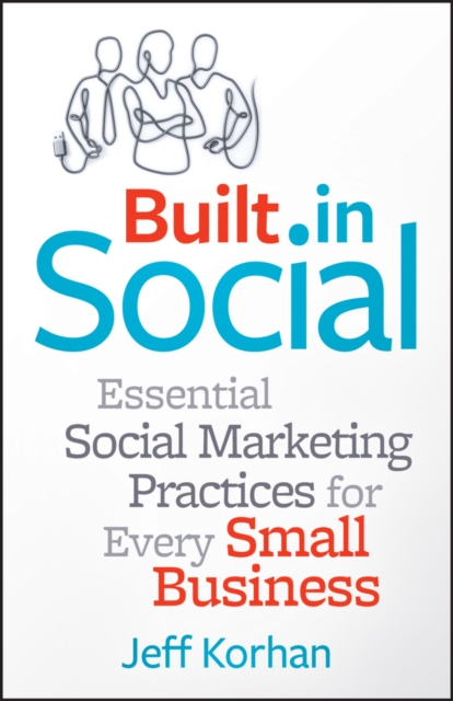 Built-In Social : Essential Social Marketing Practices for Every Small Business, PDF eBook