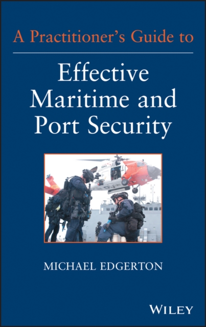 A Practitioner's Guide to Effective Maritime and Port Security, EPUB eBook