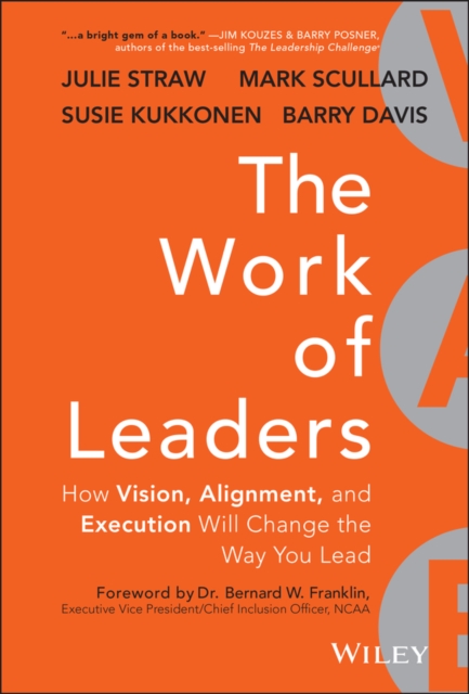 The Work of Leaders : How Vision, Alignment, and Execution Will Change the Way You Lead, Hardback Book