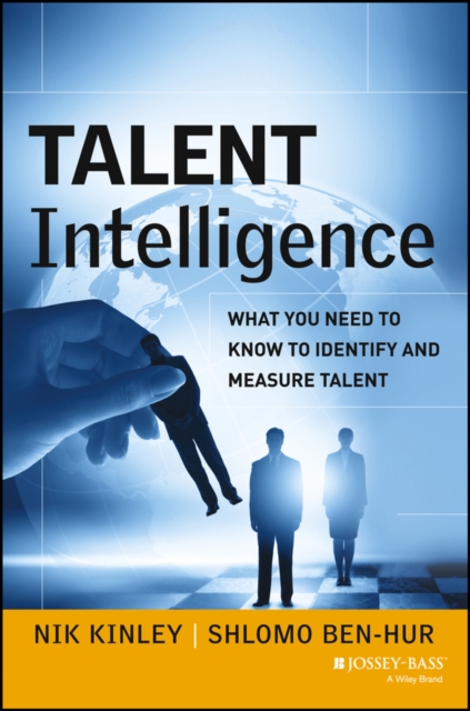 Talent Intelligence : What You Need to Know to Identify and Measure Talent, PDF eBook