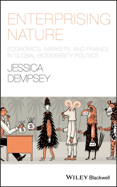 Enterprising Nature : Economics, Markets, and Finance in Global Biodiversity Politics, Paperback / softback Book