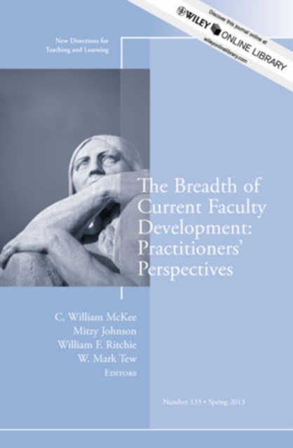 The Breadth of Current Faculty Development: Practitioners' Perspectives : New Directions for Teaching and Learning, Number 133, Paperback / softback Book