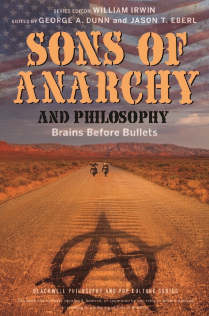 Sons of Anarchy and Philosophy : Brains Before Bullets, Paperback / softback Book