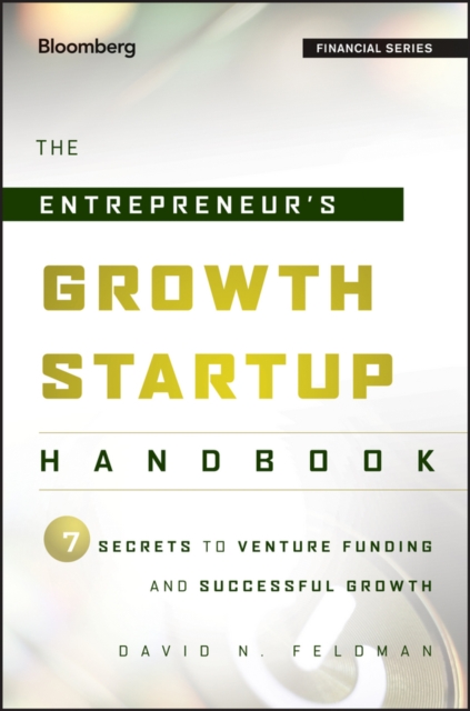 The Entrepreneur's Growth Startup Handbook : 7 Secrets to Venture Funding and Successful Growth, PDF eBook