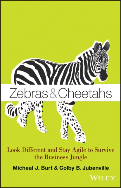 Zebras and Cheetahs : Look Different and Stay Agile to Survive the Business Jungle, PDF eBook