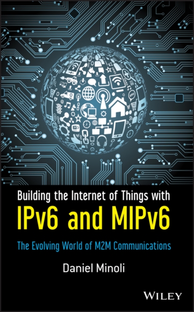 Building the Internet of Things with IPv6 and MIPv6 : The Evolving World of M2M Communications, EPUB eBook