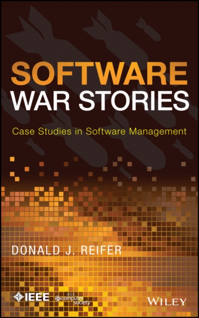 Software War Stories : Case Studies in Software Management, Hardback Book