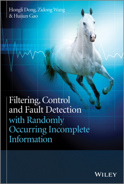 Filtering, Control and Fault Detection with Randomly Occurring Incomplete Information, EPUB eBook