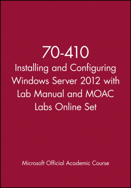 70-410 Installing and Configuring Windows Server 2012 with Lab Manual and MOAC Labs Online Set, Paperback / softback Book
