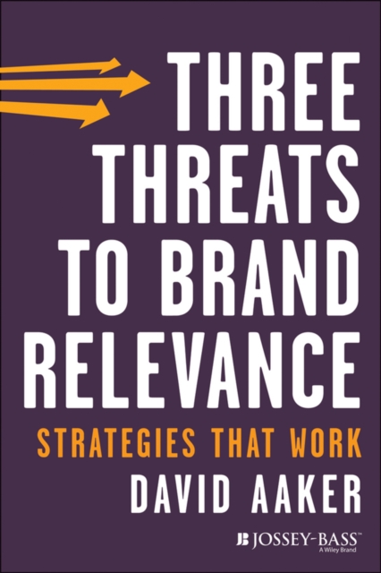 Three Threats to Brand Relevance : Strategies That Work, PDF eBook