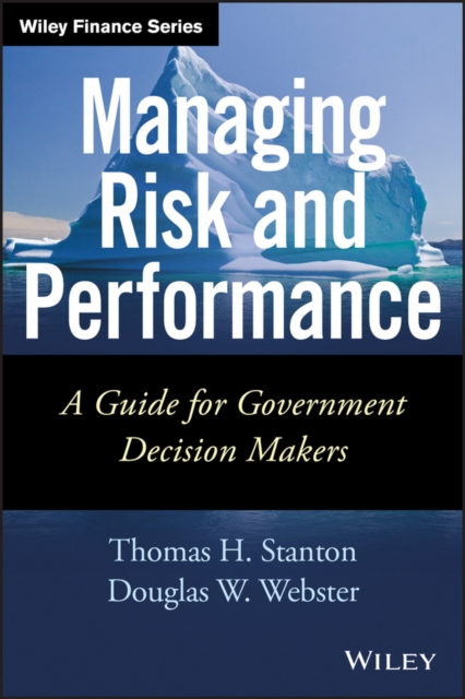 Managing Risk and Performance : A Guide for Government Decision Makers, Hardback Book