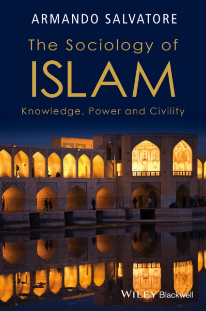 The Sociology of Islam : Knowledge, Power and Civility, PDF eBook