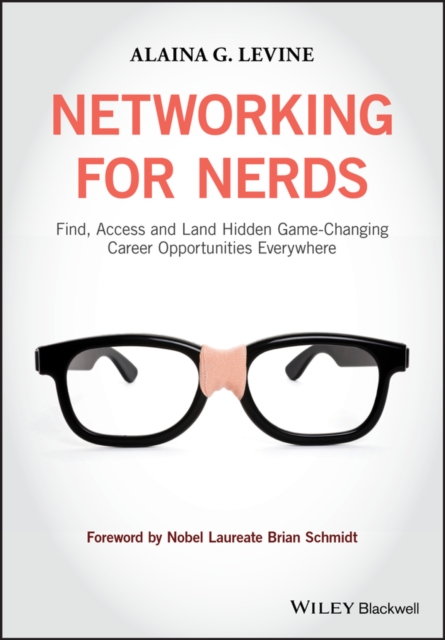 Networking for Nerds : Find, Access and Land Hidden Game-Changing Career Opportunities Everywhere, PDF eBook