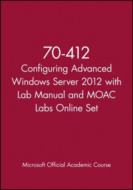 70-412 Configuring Advanced Windows Server 2012 with Lab Manual and MOAC Labs Online Set, Paperback / softback Book
