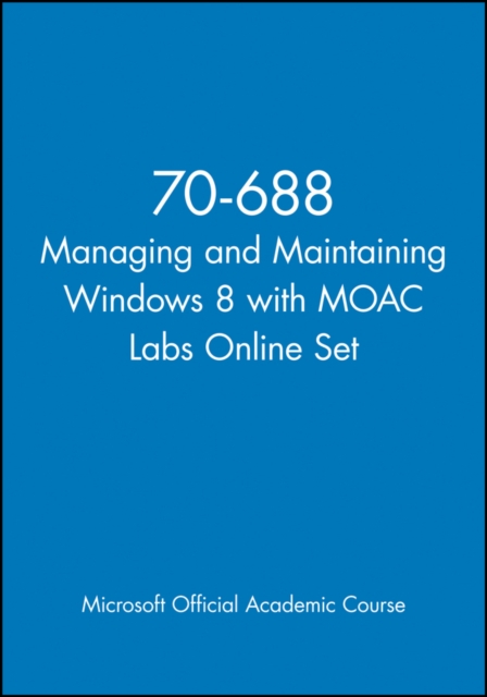 70-688 Managing and Maintaining Windows 8 with MOAC Labs Online Set, Paperback / softback Book
