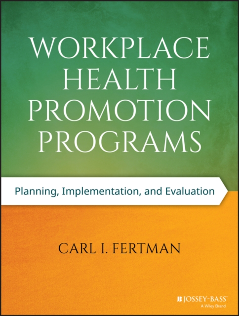 Workplace Health Promotion Programs : Planning, Implementation, and Evaluation, EPUB eBook