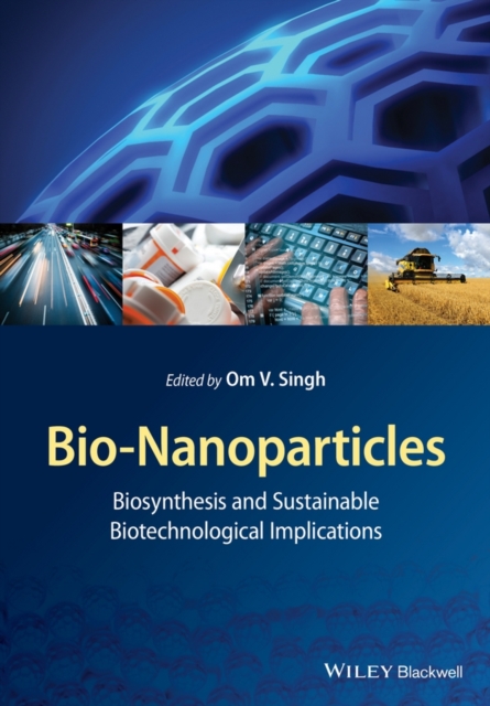 Bio-Nanoparticles : Biosynthesis and Sustainable Biotechnological Implications, Hardback Book