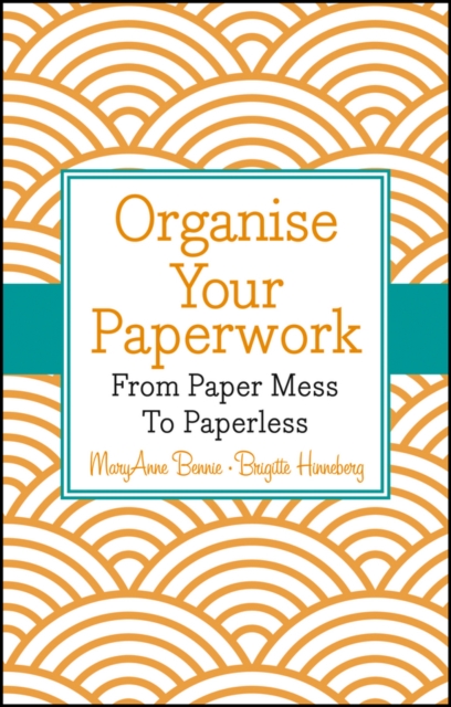 Organise Your Paperwork : From Paper Mess To Paperless, PDF eBook