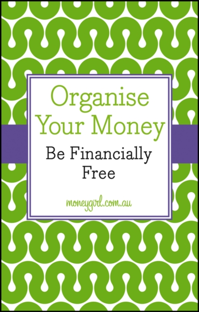 Organise Your Money : Be Financially Free, PDF eBook
