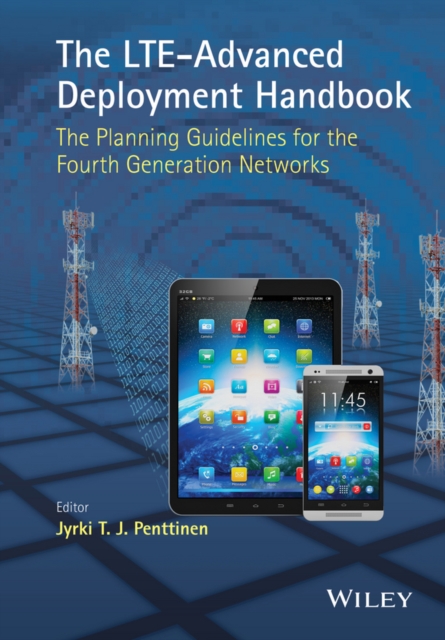 The LTE-Advanced Deployment Handbook : The Planning Guidelines for the Fourth Generation Networks, PDF eBook