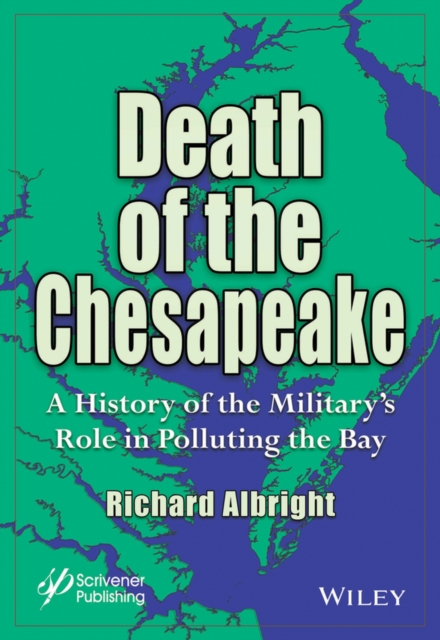 Death of the Chesapeake : A History of the Military's Role in Polluting the Bay, Hardback Book