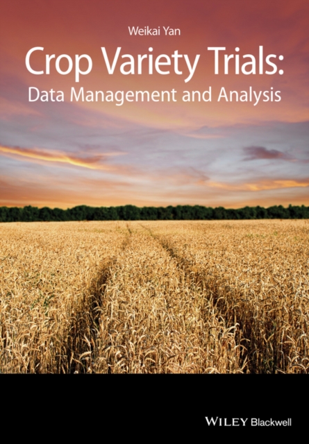 Crop Variety Trials : Data Management and Analysis, Hardback Book