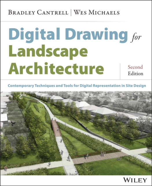Digital Drawing for Landscape Architecture : Contemporary Techniques and Tools for Digital Representation in Site Design, Paperback / softback Book
