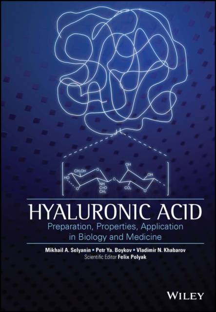 Hyaluronic Acid : Production, Properties, Application in Biology and Medicine, PDF eBook