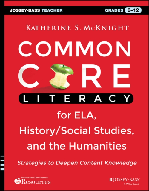 Common Core Literacy for ELA, History/Social Studies, and the Humanities : Strategies to Deepen Content Knowledge (Grades 6-12), EPUB eBook