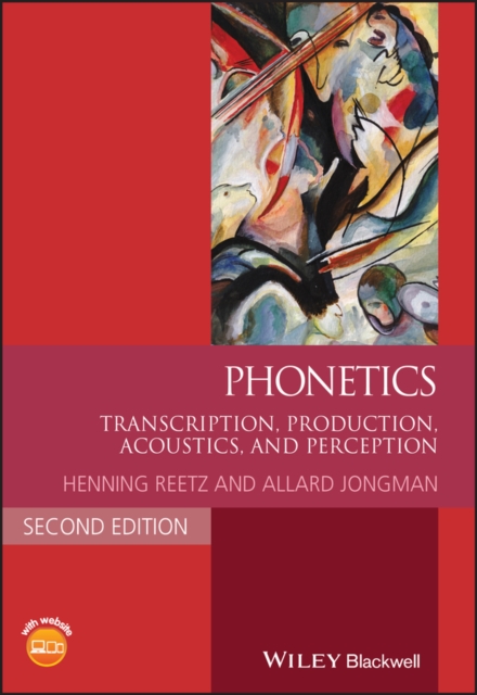 Phonetics : Transcription, Production, Acoustics, and Perception, Paperback / softback Book