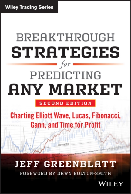 Breakthrough Strategies for Predicting Any Market : Charting Elliott Wave, Lucas, Fibonacci, Gann, and Time for Profit, EPUB eBook