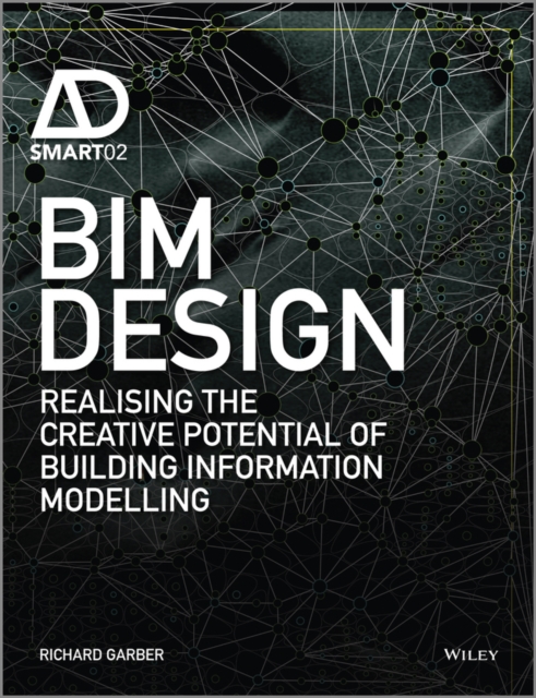 BIM Design : Realising the Creative Potential of Building Information Modelling, Hardback Book