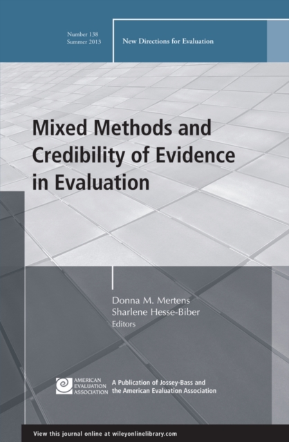 Mixed Methods and Credibility of Evidence in Evaluation : New Directions for Evaluation, Number 138, Paperback / softback Book