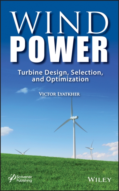 Wind Power : Turbine Design, Selection, and Optimization, EPUB eBook
