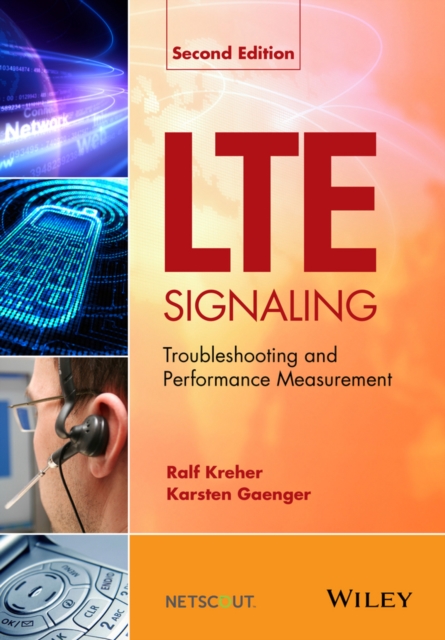 LTE Signaling : Troubleshooting and Performance Measurement, Hardback Book