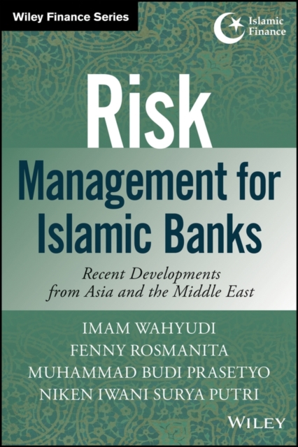 Risk Management for Islamic Banks : Recent Developments from Asia and the Middle East, Hardback Book