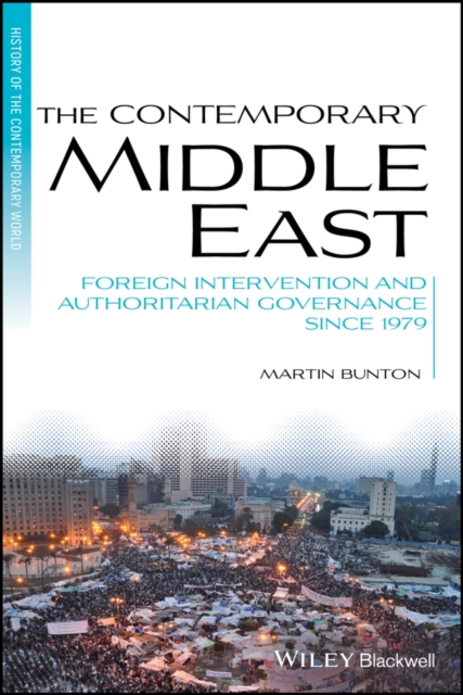 The Contemporary Middle East : Foreign Intervention and Authoritarian Governance Since 1979, Paperback / softback Book